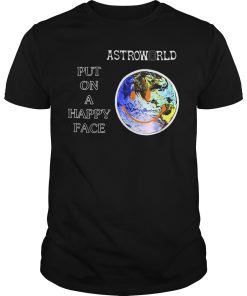 Astroworld put on a happy face shirt, hoodie, long sleeve