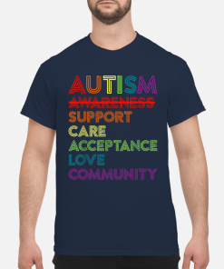 Autism awareness support care acceptance love community shirt