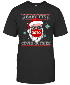Baby It’s Covid Outside Santawear Mask 2020 Sunglasses Ugly Christmas shirt T-Shirt