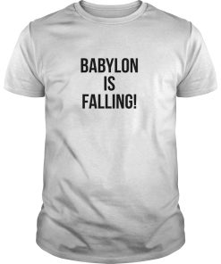 Babylon is falling shirt, hoodie, long sleeve, ladies tee
