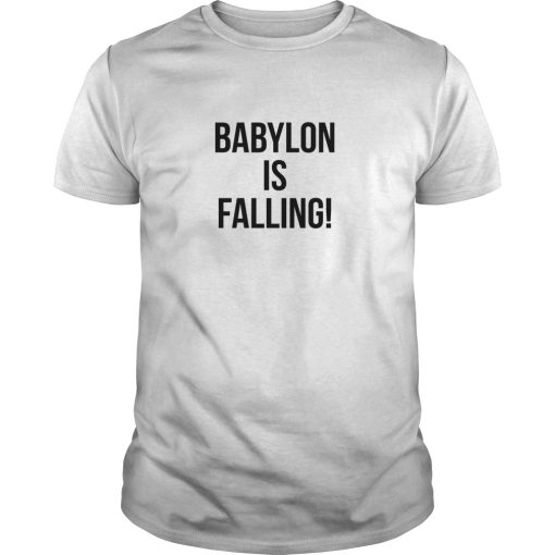 Babylon is falling shirt, hoodie, long sleeve, ladies tee