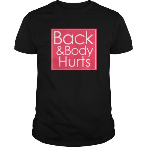 Back and body Hurts shirt, hoodie, long sleeve
