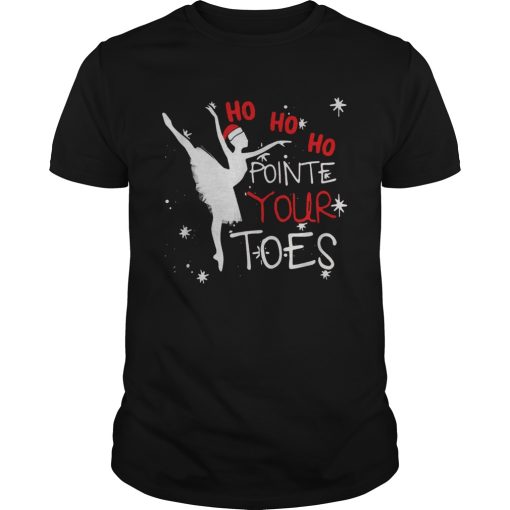 Ballet Ho Ho Ho pointe your toes Christmas shirt