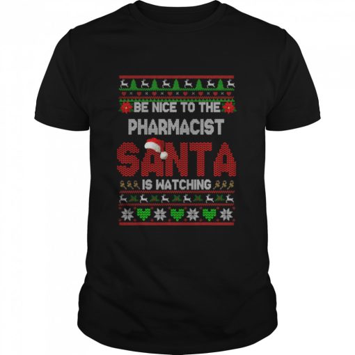 Be Nice To Your Pharmacist Christmas Pharmacist shirt