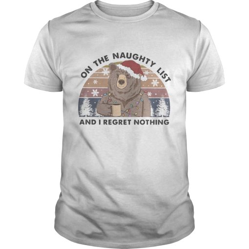 Bear On the Naughty List And I Regret Nothing Christmas Vintage Retro shirt