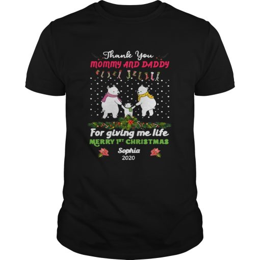 Bear Thank You Mommy And Daddy For Giving Me Life Merry 1st Christmas Sophia 2020 shirt