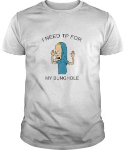 Beavis I need toilet paper for my bunghole shirt, hoodie, long sleeve