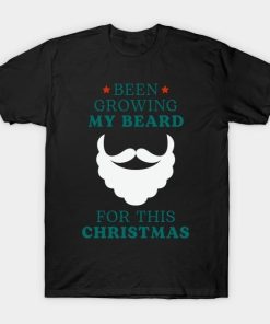 Been Growing My Beard For This Christmas shirt