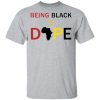 Being black is dope shirt, hoodie, long sleeve