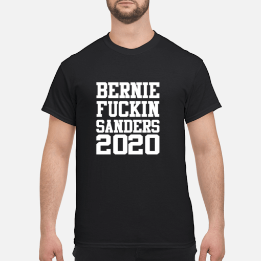 Bernie fuckin Sanders 2020 shirt, long sleeve, hoodie