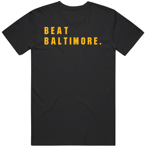 Big Fan Beat Baltimore Pittsburgh Football Fan T Shirt