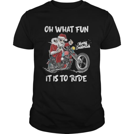 Biker Santa Motorcycle Merry Christmas Oh What Fun It Is To Ride shirt