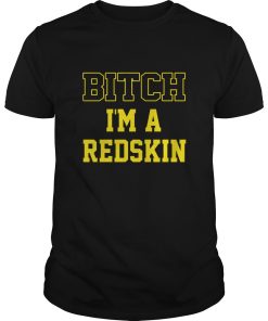 Bitch I’m a Redskin shirt, hoodie, long sleeve, ladies tee