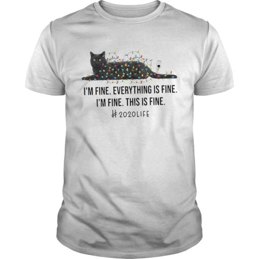 Black Cat Light Im Fine Everything Is Fine Im Fine This Is Fine 2020 Life shirt
