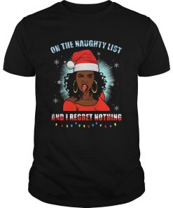 Black Girl On The Naughty List And I Regret Nothing Christmas shirt