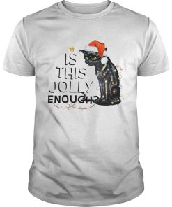 Black cat is this Jolly enough light Christmas shirt