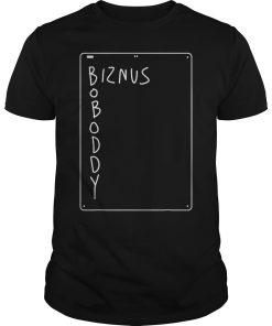 Boboddy biznus shirt, hoodie, long sleeve, guys tee