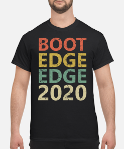 Boot edge edge 2020 shirt, hoodie, long sleeve, ladies tee