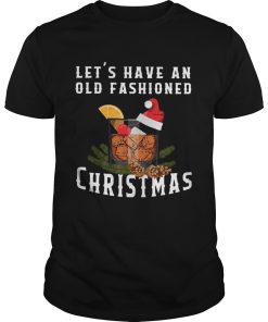 Bourbon Lets Have An Old Fashioned Christmas shirt