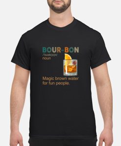 Bourbon Magic Brow Water For Fun People shirt, hoodie