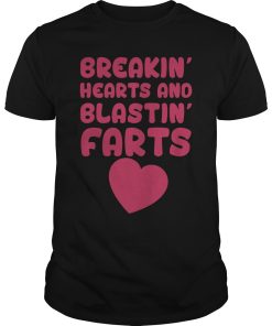 Breakin’ hearts and blastin farts shirt, hoodie, long sleeve