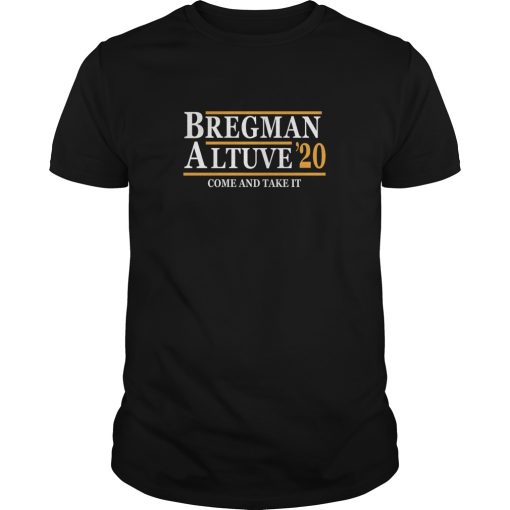 Bregman Altuve 2020 Come And Take It shirt, hoodie, long sleeve