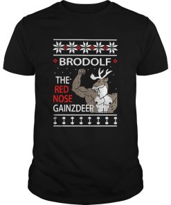 Brodolf The Rednosed Gainz Deer Ugly Christmas shirt