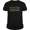 Bruce Allen the culture is damn good shirt, hoodie, long sleeve