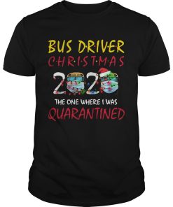 Bus Driver Christmas 2020 The One Where I Was Quarantined shirt