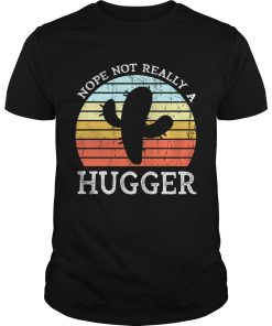 Cactus nope not really a hugger shirt