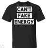 Can’t fake energy shirt, guys tee, tank top