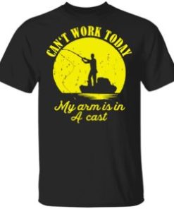 Can’t work today my arm is in a cast shirt, hoodie, long sleeve