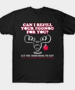 Can I refill your eggnog for you get you something to eat Christmas shirt