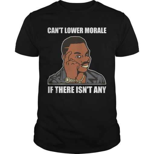 Can’t lower morale if there isn’t any shirt, hoodie, long sleeve