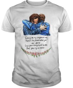 Carry on my wayward son there’ll be peace when you are done shirt