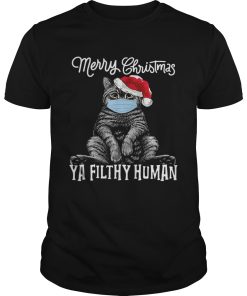 Cat Face Mask Merry Christmas Ya Filthy Human shirt