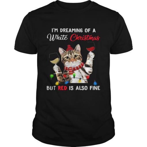Cat Im Dreaming Of A White Christmas But Red Is Also Fine shirt