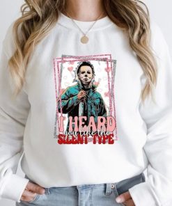 Cheap I Heard You Like The Silent Type Michael Myers Long Sleeve Shirt, Michael Myers Merch