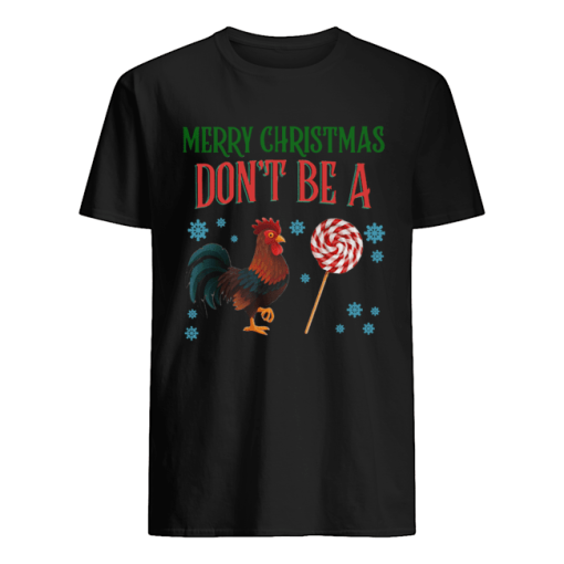 Chicken Merry christmas don’t be a shirt