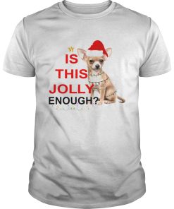 Chihuahua is this Jolly enough Christmas shirt