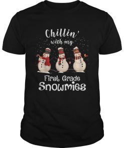 Chillin With My First Grade Snowmies Merry Christmas shirt