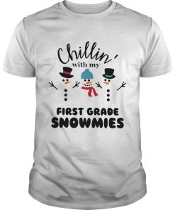 Chillin With My First Grade Snowmies Shirt