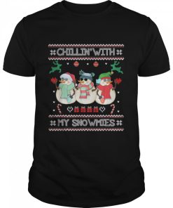 Chillin With My Snowmies Ugly Christmas Snowman shirt