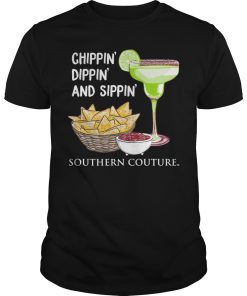 Chippin Dippin and Sippin Southern Couture shirt, hoodie
