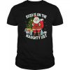 Chrismas Santa Claus 2020 Is On The Naught List shirt