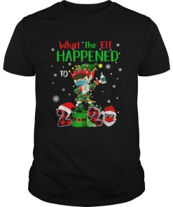 Christmas 2020 Elf What The Elf Happened To 2020 Xmas shirt