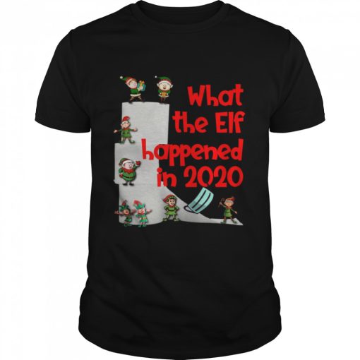 Christmas 2020 Elves What The Elf Happened in 2020 shirt