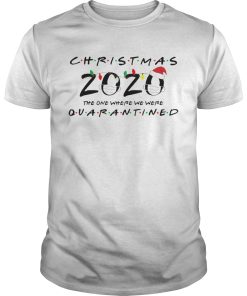 Christmas 2020 The One Where We Were Quarantined shirt