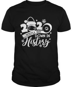 Christmas 2020 Youll Go Down In History shirt