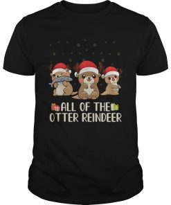 Christmas All of the otter reindeer Merry Ottermas shirt